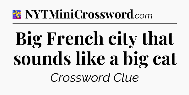 Big French city that sounds like a big cat Codycross