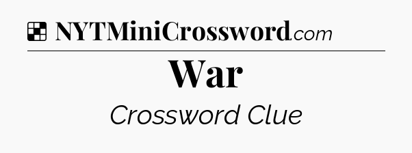 Solution: War - NYT Crossword