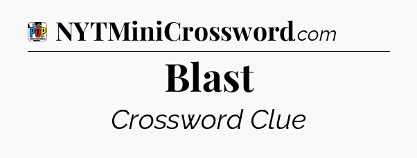 Blast Crossword Clue