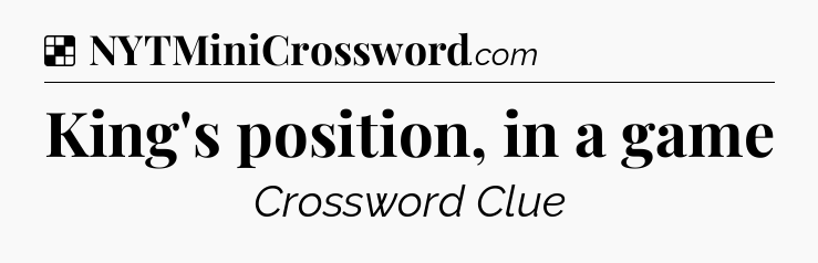 Solution: King's position, in a game - NYT Crossword