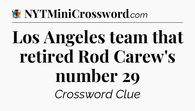 Los Angeles team that retired Rod Carew's number 29 Crossword Clue