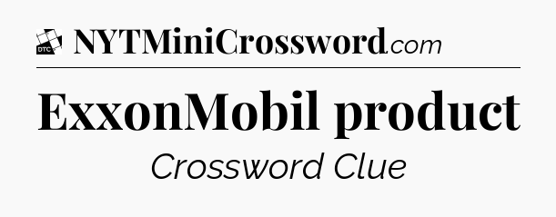 ExxonMobil product - Daily Themed Classic Crossword