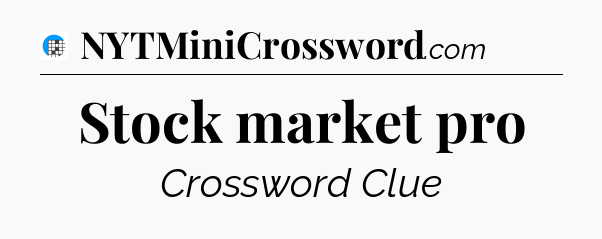 Stock market pro Crossword Clue