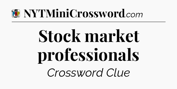 Stock market professionals Crossword Clue