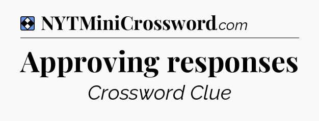 Solution: Approving responses - NYT Mini Crossword