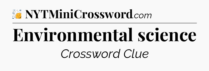 Environmental science - 7 Little Words