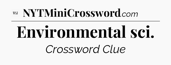 Environmental sci - WSJ Crossword