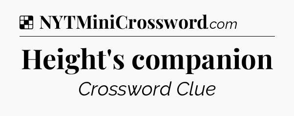 Solution: Height's companion - NYT Crossword