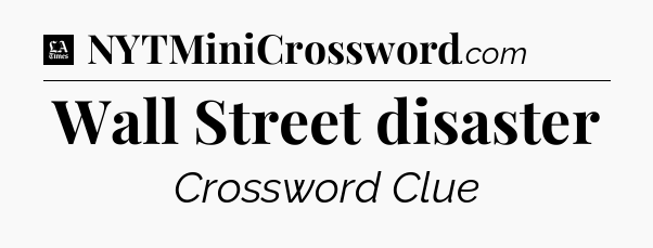 Wall Street disaster - LA Times Crossword