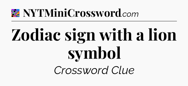 Zodiac sign with a lion symbol Crossword Clue