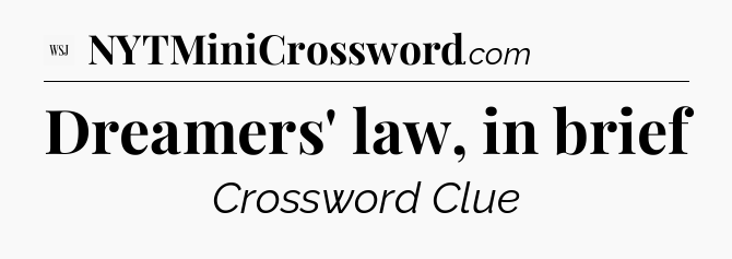 Dreamers' law, in brief - WSJ Crossword