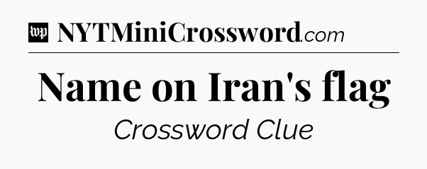 Name on Iran's flag Crossword Clue