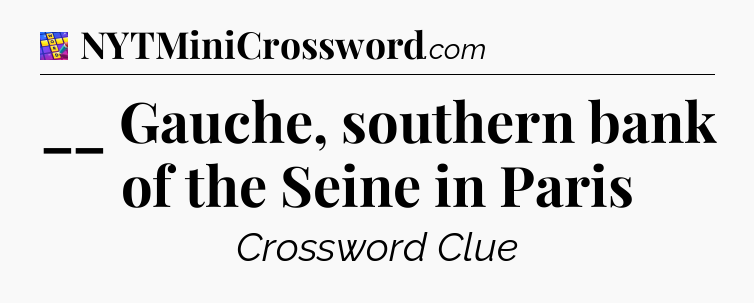 __  Gauche, southern bank of the Seine in Paris Codycross