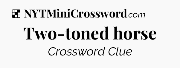 Solution: Two-toned horse - NYT Crossword