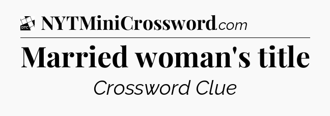 Married woman's title - Daily Themed Classic Crossword