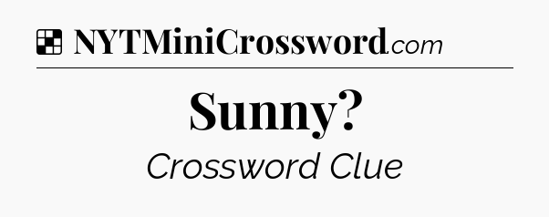 Solution: Sunny - NYT Crossword