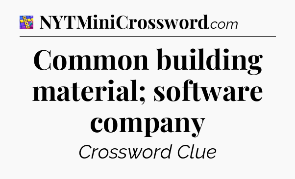 Common building material; software company Codycross