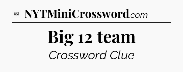 Big 12 team - WSJ Crossword