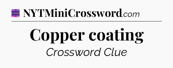 Copper coating - Thomas Joseph Crossword