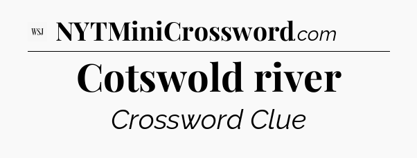 Cotswold river - WSJ Crossword