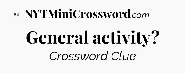 General activity - WSJ Crossword