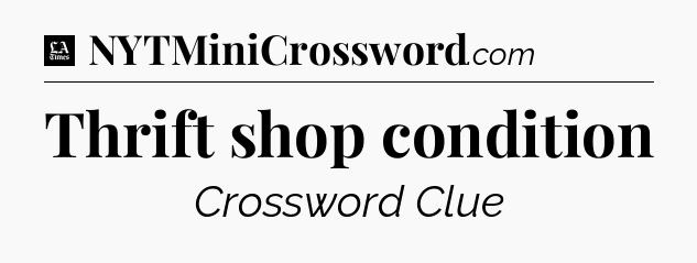 Thrift shop condition - LA Times Crossword