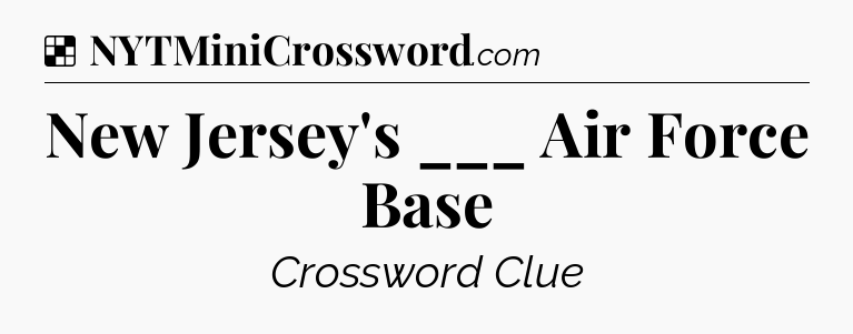 Solution: New Jersey's ___ Air Force Base - NYT Crossword