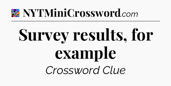 Survey results, for example Crossword Clue