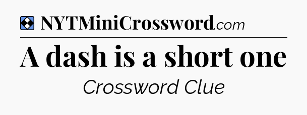 Solution: A dash is a short one - NYT Mini Crossword
