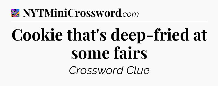 Cookie that's deep-fried at some fairs Crossword Clue
