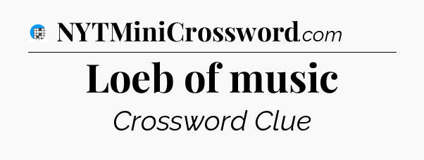 Loeb of music Crossword Clue