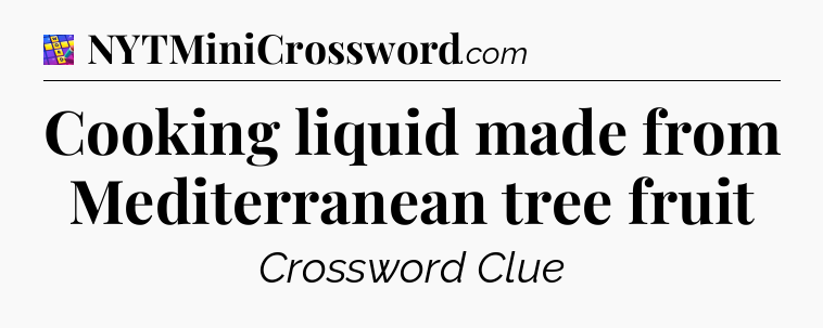 Cooking liquid made from Mediterranean tree fruit Codycross