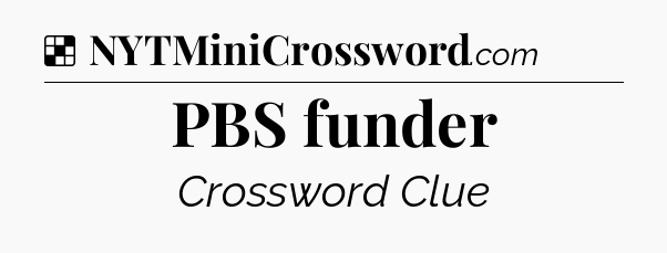 Solution: PBS funder - NYT Crossword