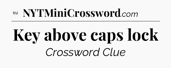 Key above caps lock - WSJ Crossword