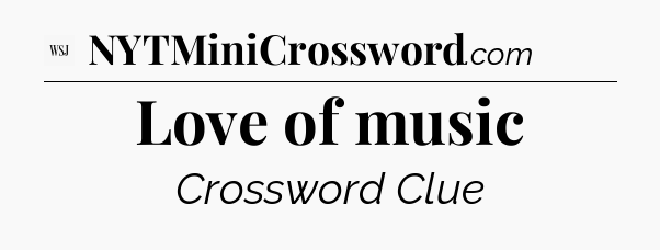 Love of music - WSJ Crossword