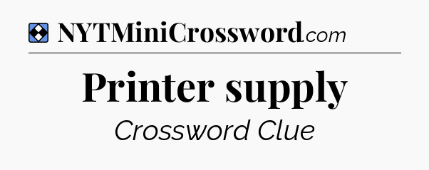 Solution: Printer supply - NYT Mini Crossword