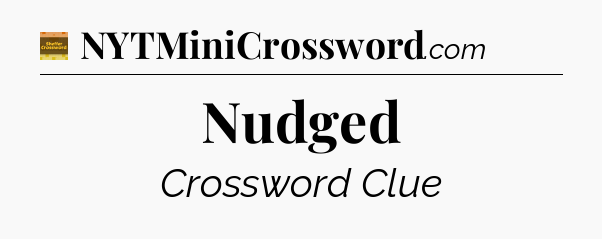 Nudged - Eugene Sheffer Crossword