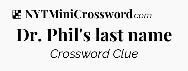 Solution: Dr. Phil's last name - NYT Crossword