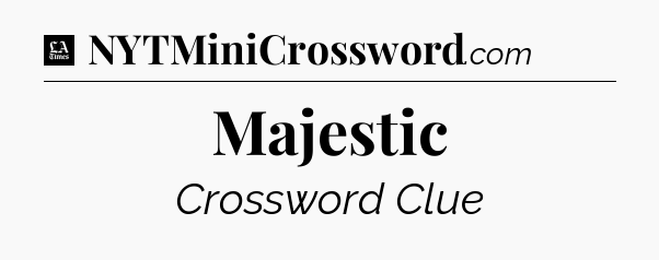 Majestic - LA Times Crossword
