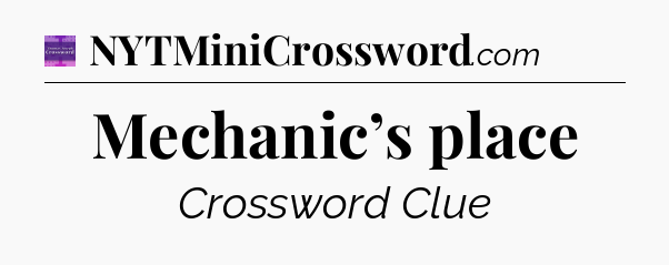 Mechanic’s place - Thomas Joseph Crossword
