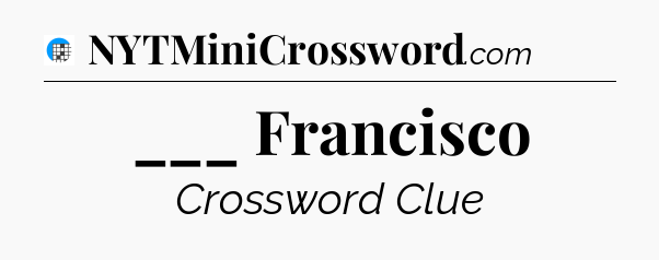 ___ Francisco Crossword Clue