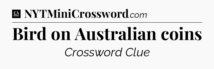 Bird on Australian coins - LA Times Crossword