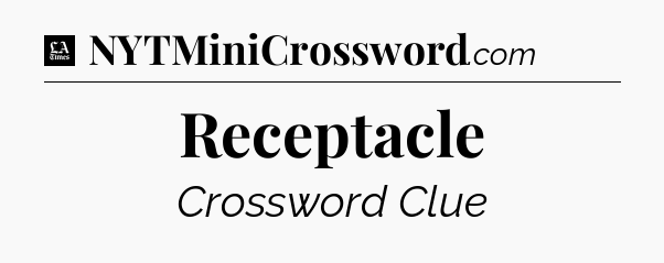 Receptacle - LA Times Crossword