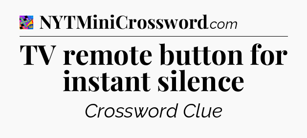 TV remote button for instant silence Crossword Clue