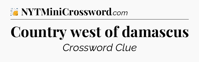 Country west of damascus - 7 Little Words