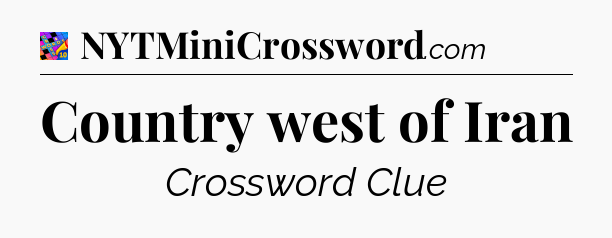 Country west of Iran Crossword Clue