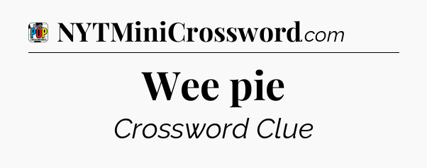 Wee pie Crossword Clue