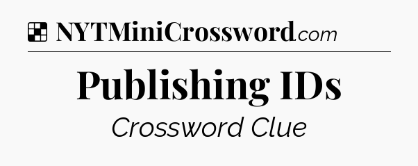 Solution: Publishing IDs - NYT Crossword