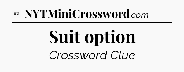 Suit option - WSJ Crossword