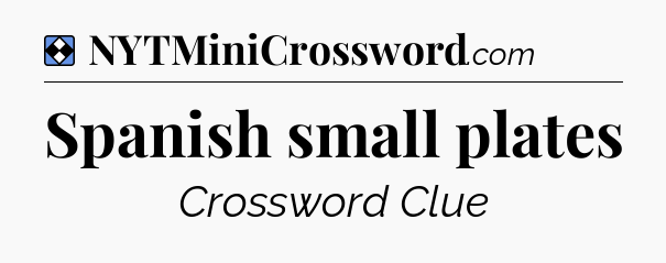 Solution: Spanish small plates - NYT Mini Crossword